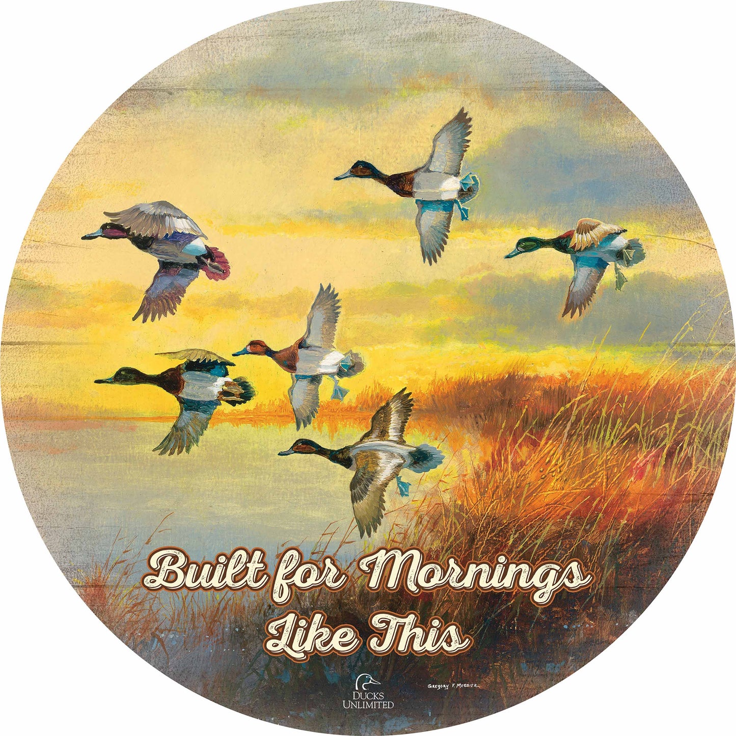 Autumn Sunrise Bluebills "Built for Mornings Like This" 21" Round Wood Sign - Official Ducks Unlimited Art