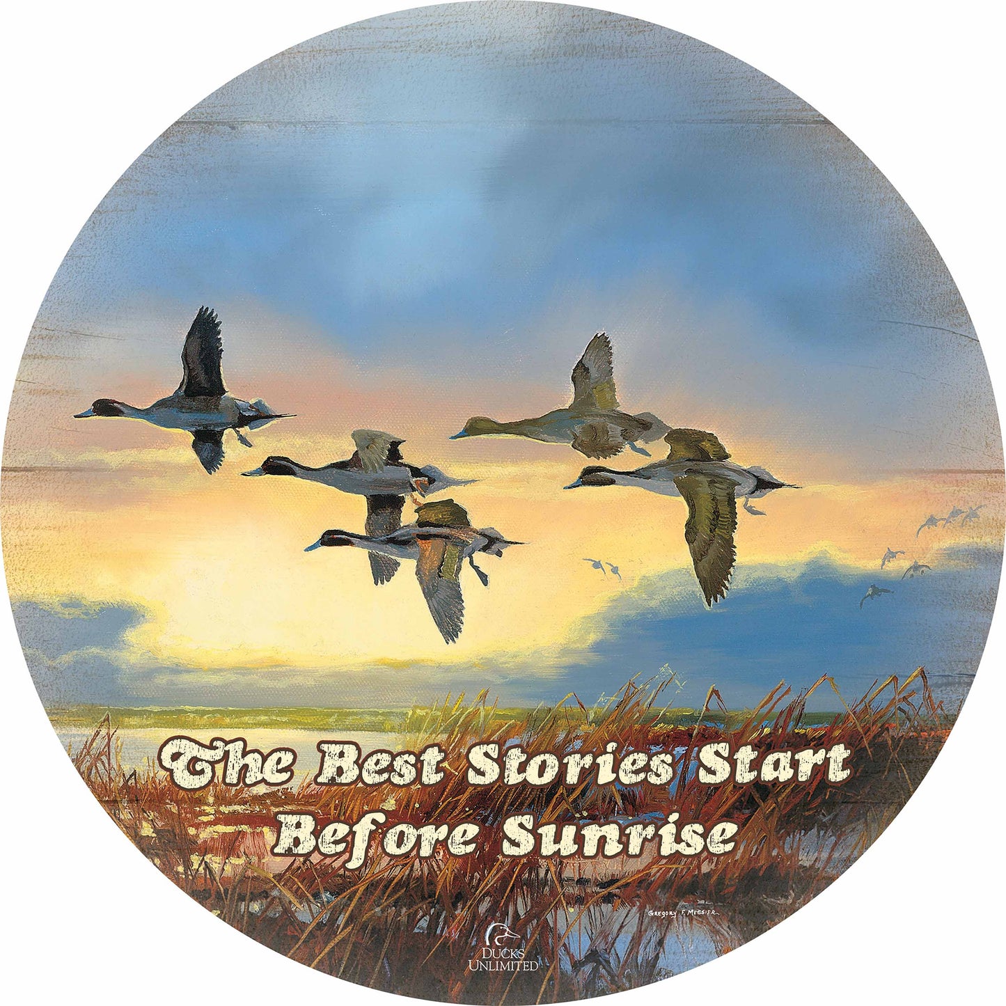 Dawn Patrol Pintails "The Best Stories Start Before Sunrise." 21" Round Wood Sign - Official Ducks Unlimited Art