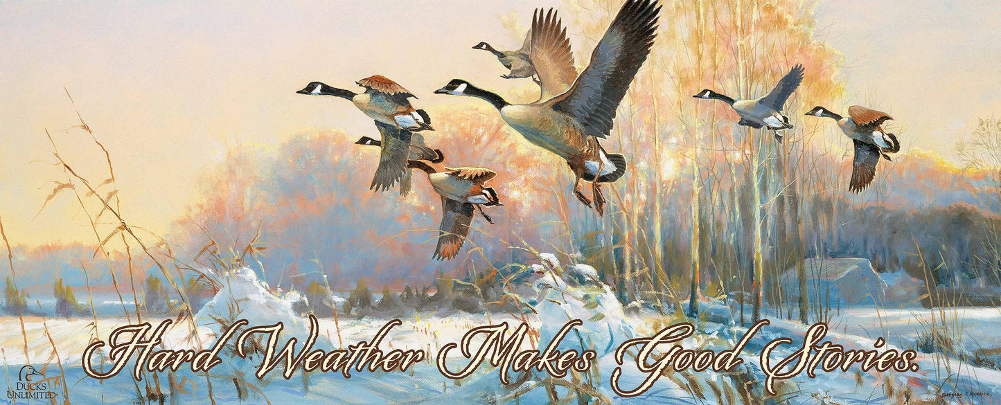 Late Departure Canada Geese "Hard Weather Makes Good Stories." 12" x 30" Wood Sign - Official Ducks Unlimited Art