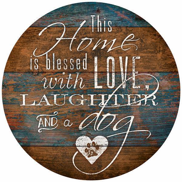 Home - Love, Laughter, and a Dog - 12" Round Wood Sign