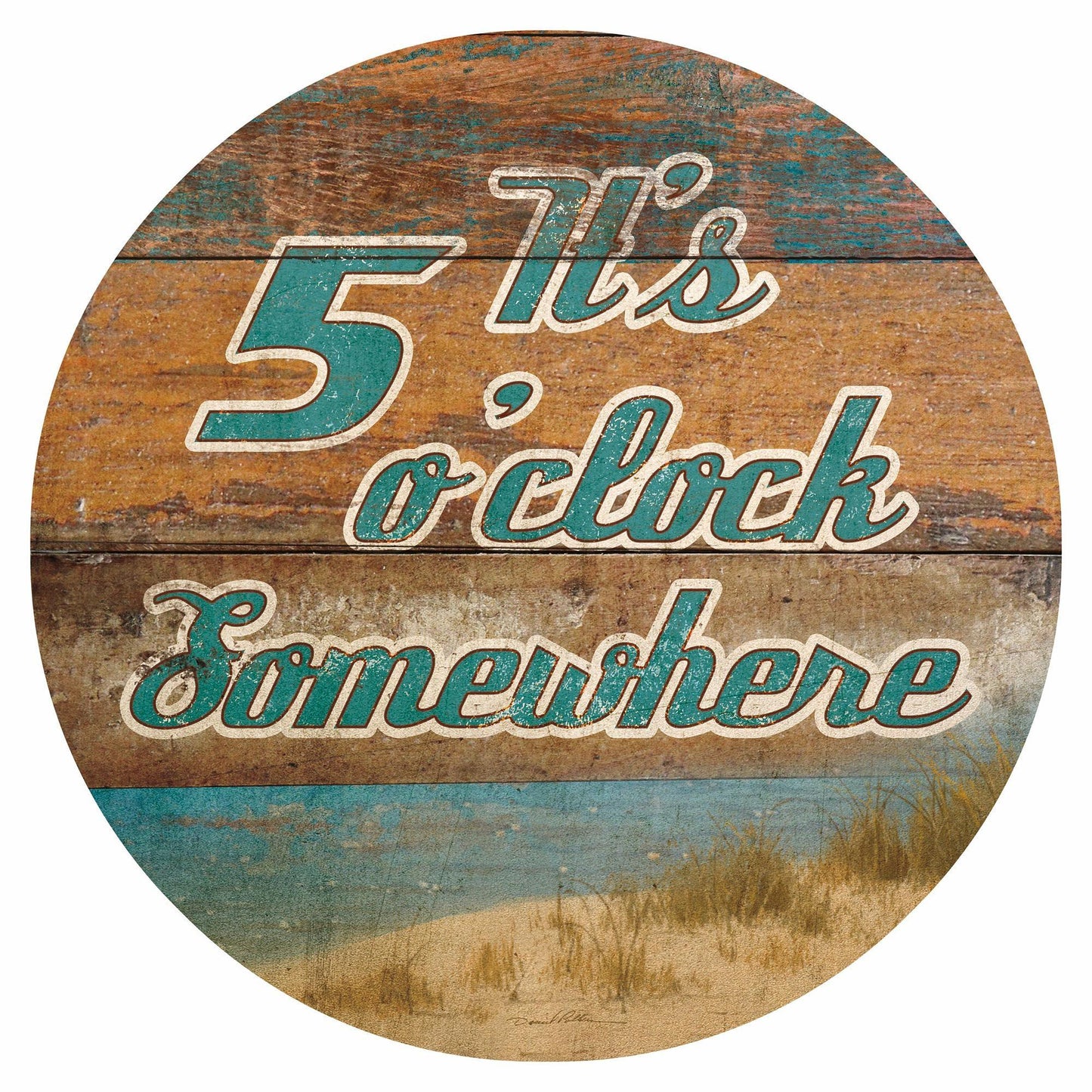 It's 5'Oclock Somewhere - 12" Round Wood Sign