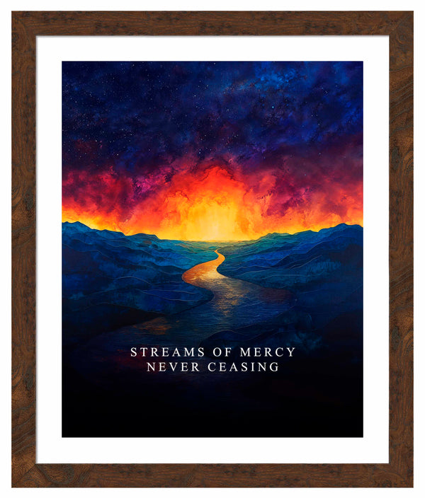 Streams Of Mercy - Art Prints