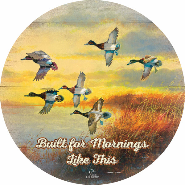 Autumn Sunrise  Bluebills "Built for Mornings Like This" 21" Round Wood Sign - Official Ducks Unlimited Art