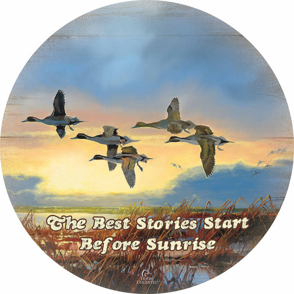 Dawn Patrol  Pintails "The Best Stories Start Before Sunrise." 21" Round Wood Sign - Official Ducks Unlimited Art