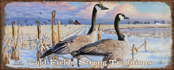 Canada Geese "Cold Fields. Strong Traditions."  12" x 30" Wood Sign - Official Ducks Unlimited Art