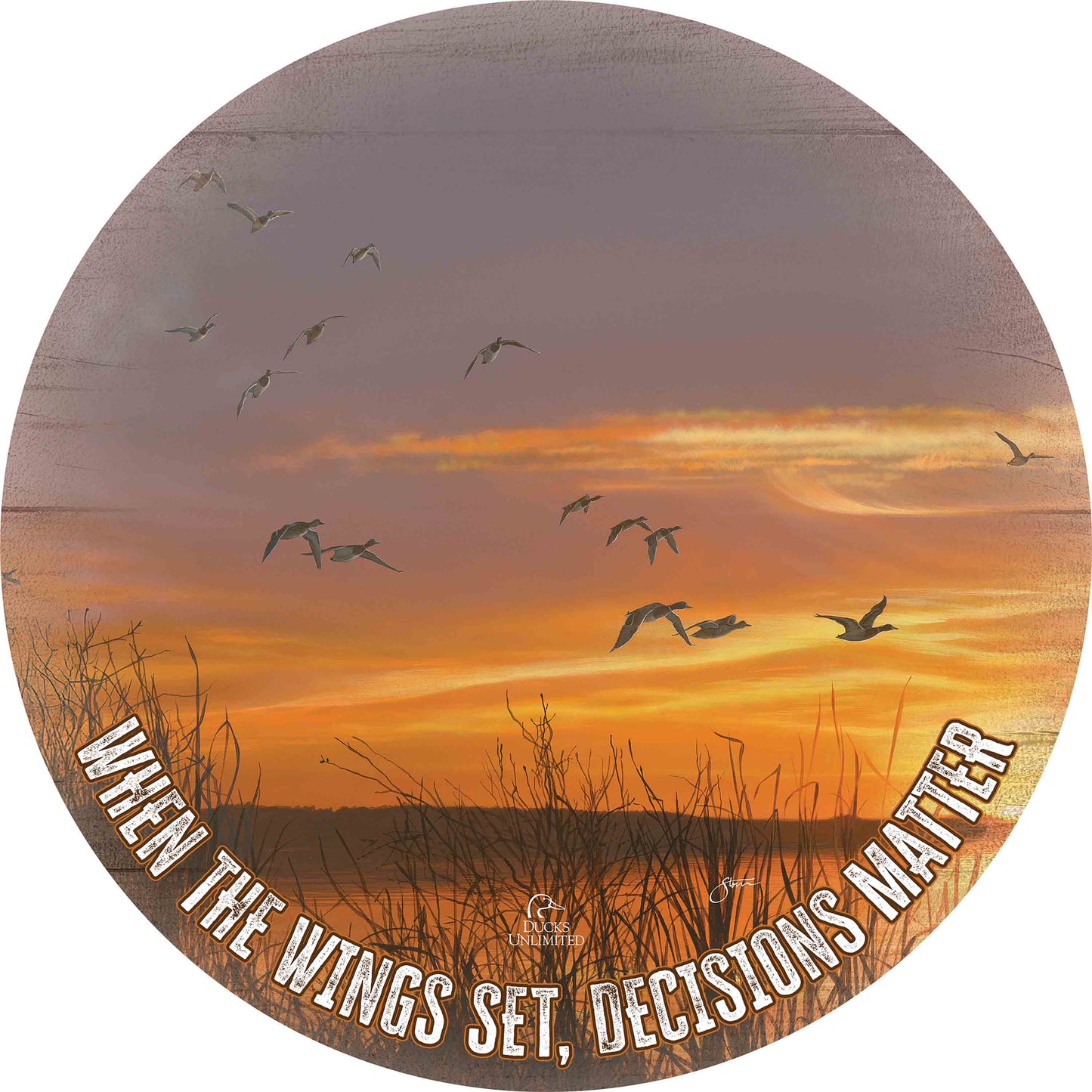 Sunset's Last Minutes “When the Wings Set, Decisions Matter.” 21" Round Wood Sign - Official Ducks Unlimited Art