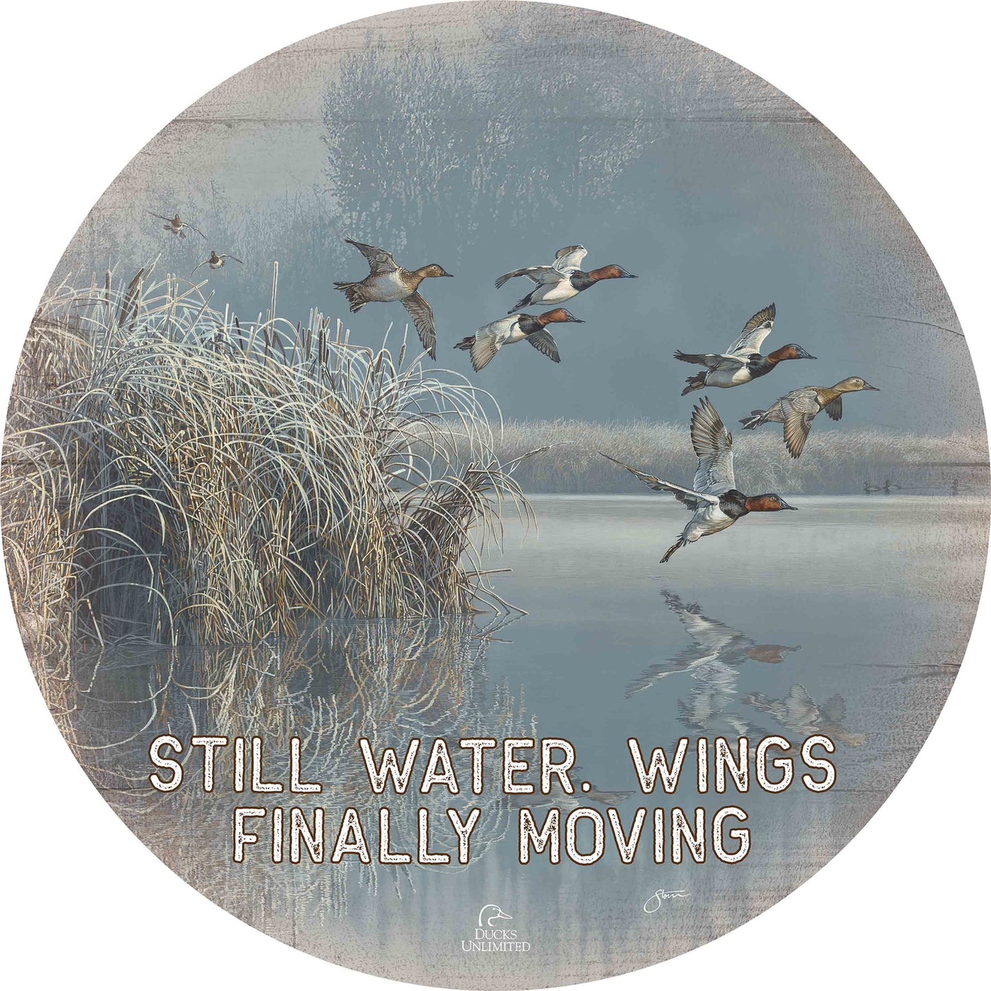 A Hint of Yesteryear “Still Water. Wings Finally Moving.” 21" Round Wood Sign  - Official Ducks Unlimited Art