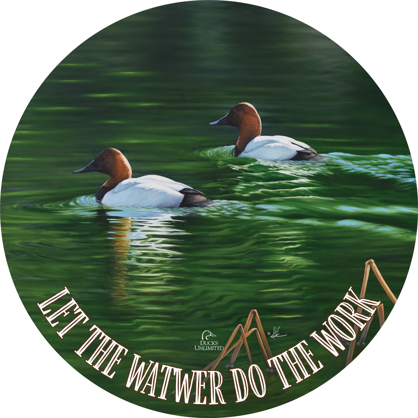 A Beautiful Day “Let the Water Do the Work.” 21" Round Wood Sign  - Official Ducks Unlimited Art