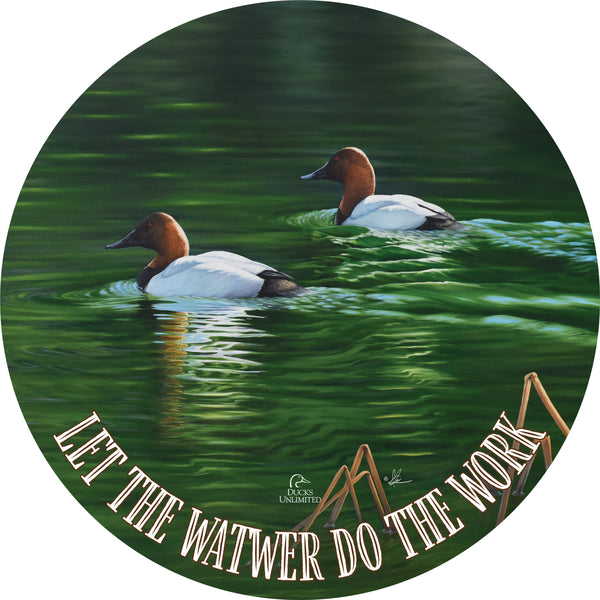A Beautiful Day “Let the Water Do the Work.” 21" Round Wood Sign  - Official Ducks Unlimited Art