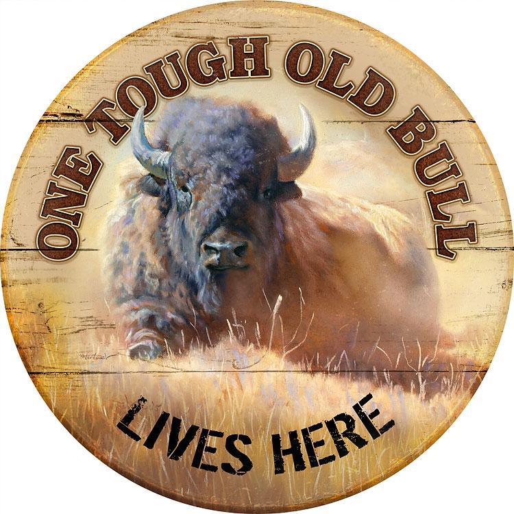 Tough Old Bull Lives Here - Bison - 21" Round Wood Sign
